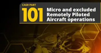 CASR PART 101: Micro and Excluded Remotely Piloted Aircraft Operations