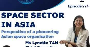 Episode 274 – Space Sector in Asia: A perspective from a pioneering Asian space organization