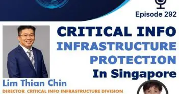 Episode 292 – Critical Info Infrastructure Protection in Singapore with Cyber Security Agency of Singapore