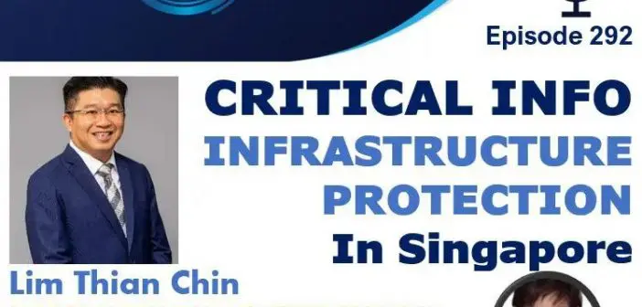 Episode 292 – Critical Info Infrastructure Protection in Singapore with Cyber Security Agency of Singapore
