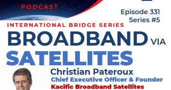 Episode 331 – Broadband via Satellite – the technologies and trends