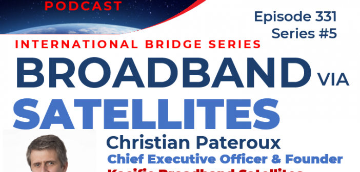 Episode 331 – Broadband via Satellite – the technologies and trends